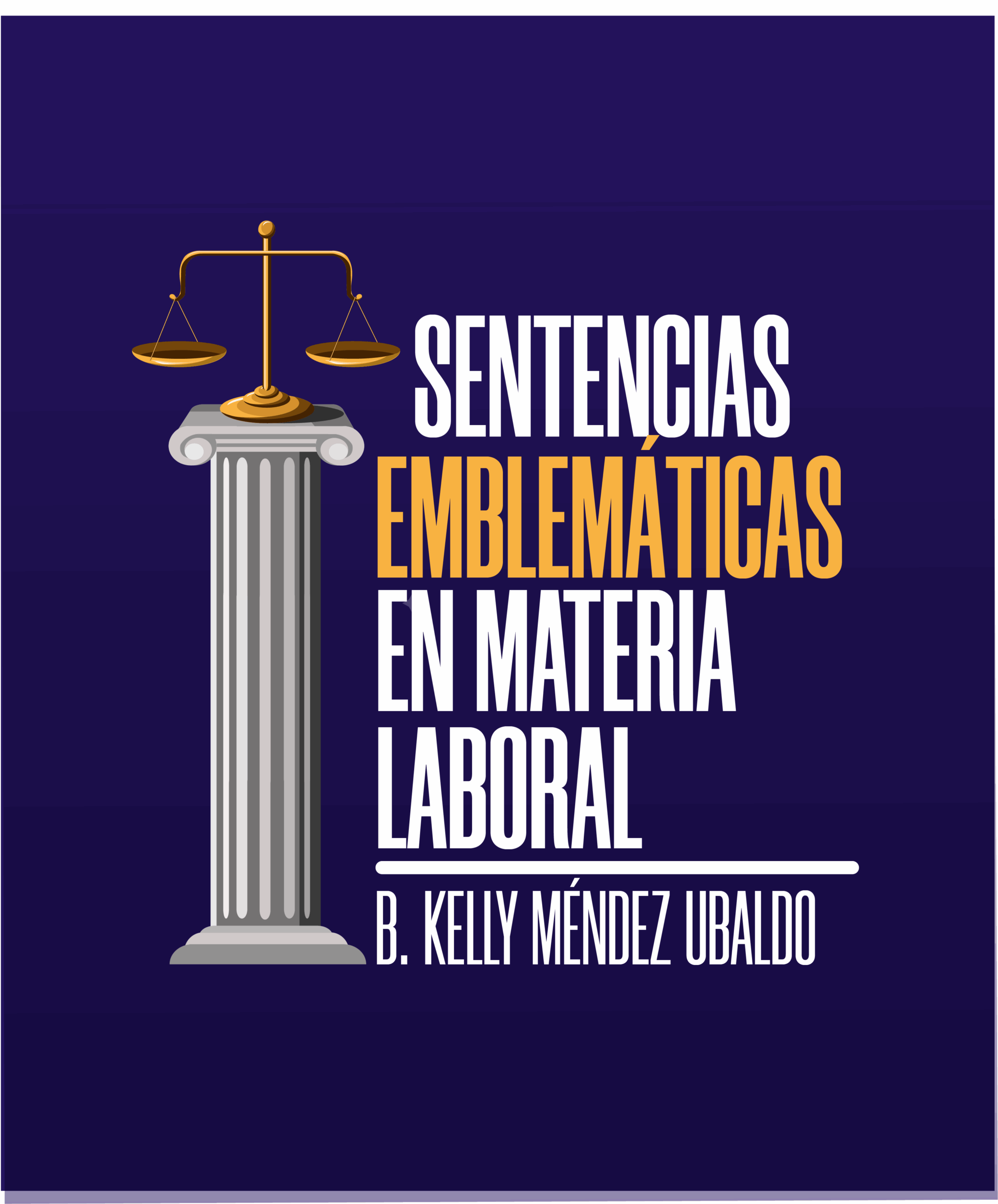 LIBRO- SENTENCIAS EMBLEMÁTICAS EN MATERIA LABORAL POR KELLY MÉNDEZ